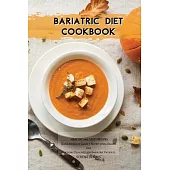 Bariatric Diet Cookbook: HEALTHY & TASTY RECIPES Quick & Easy Guide + Nutritional Values and Portions Designed for Bariatric Patients