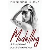 Modelling: A Tasteful Look into the Female Form