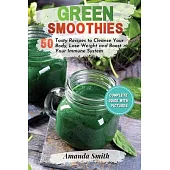 Green Smoothies: 50 Tasty Recipes to Cleanse Your Body, Lose Weight and Boost Your Immune System (2nd edition)