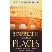 Remarkable European Places: Professional Photographs of Italy and Spain