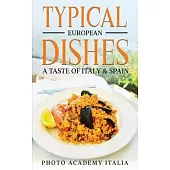 Typical European Dishes: A Taste of Italy and Spain