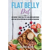 Flat Belly Diet: Lose Weight, Target Belly Fat, and Lower Blood Sugar with This Tested Plan from the Editors of Prevention