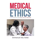 Medical Ethics: A Physician’’s Guide to Clinical Medicine