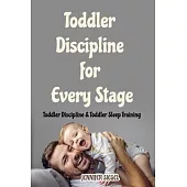 Toddler Discipline for Every Stage: Toddler Discipline & Toddler Sleep Training