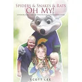 Spiders & Snakes & Rats - Oh My!: A Humorous Account of Over 40 Years of Nature Education