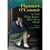 Flannery O’’Connor: A Girl Who Knew Her Own Mind