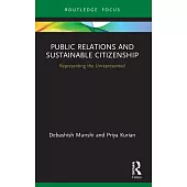 Public Relations and Sustainable Citizenship: Representing the Unrepresented