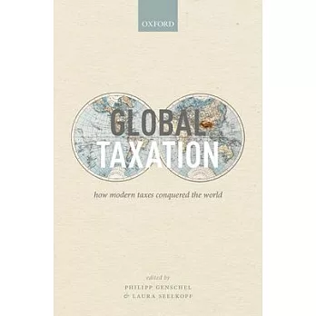 Global Taxation: How Modern Taxes Conquered the World