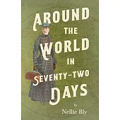 Around the World in Seventy-Two Days;With a Biography by Frances E. Willard and Mary A. Livermore