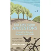 Eat Like Your Ancestors (From the Ground Beneath Your Feet): A Sustainable Food Journey Around the English West Midlands