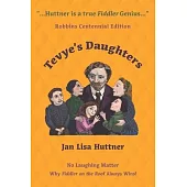 Tevye’’s Daughters - No Laughing Matter: The Women behind the Story of Fiddler on the Roof