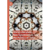 World Literature, Non-Synchronism, and the Politics of Time