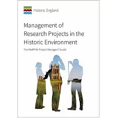 Management of Research Projects in the Historic Environment: Morphe Project Manger’’s Guide