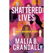 Shattered Lives: Why Women Stay