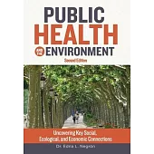 Public Health and the Environment - Second Edition: Uncovering Key Social, Ecological, and Economic Connections