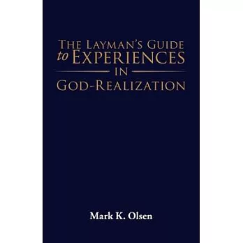 The Layman’’s Guide to Experiences in God-Realization