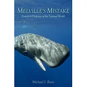 Melville’’s Mistake: Essays in Defense of the Natural World