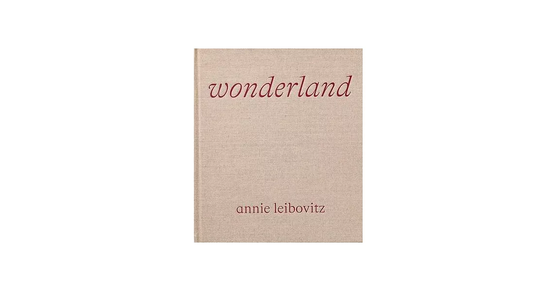 Annie Leibovitz: Wonderland | 拾書所