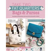 Take Two Fat Quarters: Bags & Purses