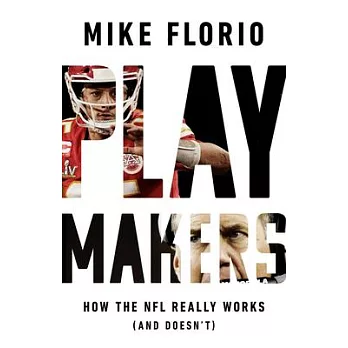 Playmakers: How the NFL Really Works (and Doesn’’t)