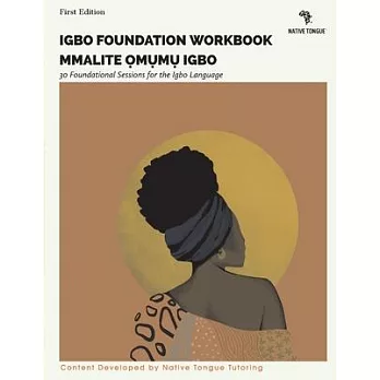 Igbo Foundation Workbook, 1: Mmalite ?M?m? Igbo