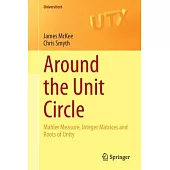 Around the Unit Circle: Mahler Measure, Integer Matrices and Roots of Unity