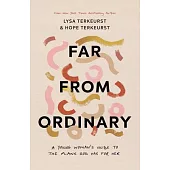 Far from Ordinary: A Young Woman’s Guide to the Plans God Has for Her