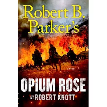 Robert B. Parker’’s Opium Rose