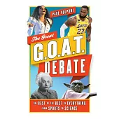The Great Goat Debate: The Best of the Best in Everything from Sports to Science