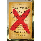 The Taking of Jemima Boone: Colonial Settlers, Tribal Nations, and the Kidnap That Shaped a Nation