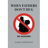 When Fathers Don’’t Hug