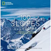 100 Slopes of a Lifetime: The World’’s Ultimate Ski and Snowboard Destinations