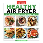 Healthy Air Fryer: 75 Feel-Good Recipes. Any Meal. Any Air Fryer.