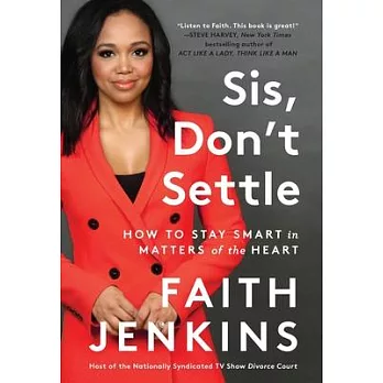 Sis, Don’’t Settle: How to Stay Smart in Matters of the Heart