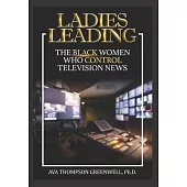 Ladies Leading: The Black Women Who Control Television News