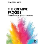 The Creative Process: Stories from the Arts and Sciences