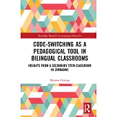 Code-Switching as a Pedagogical Tool in Bilingual Classrooms: Insights from a Secondary Stem Classroom in Zimbabwe