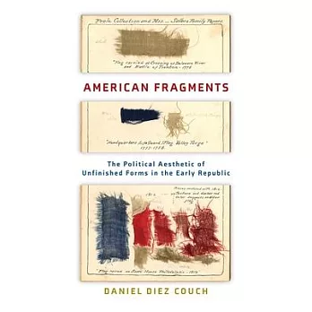American Fragments: The Political Aesthetic of Unfinished Forms in the Early Republic