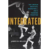 Integrated: The Lincoln Institute, Basketball, and a Vanished Tradition