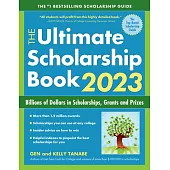 The Ultimate Scholarship Book 2023: Billions of Dollars in Scholarships, Grants and Prizes