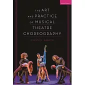 The Art and Practice of Musical Theatre Choreography