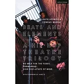 Beats and Elements: A Hip Hop Theatre Trilogy: No Milk for the Foxes; Denmarked; High Rise E(s)Tate of Mind