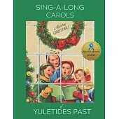 Sing Along Carols of Yuletides Past: Nostalgic Song Book for People with Alzheimer’’s/Dementia