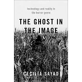 The Ghost in the Image: Technology and Reality in the Horror Genre