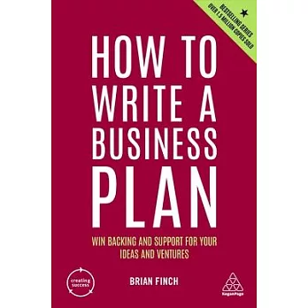 How to Write a Business Plan: Win Backing and Support for Your Ideas and Ventures