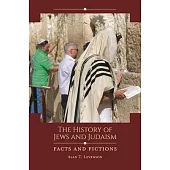 The History of Jews and Judaism: Facts and Fictions