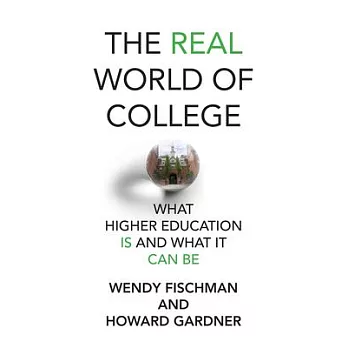The real world of college : what higher education is and what it can be