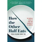 How the Other Half Eats: The Untold Story of Food and Inequality in America