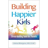 Building Happier Kids: Stress-Busting Tools for Parents