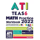 ATI TEAS 6 Math Practice Workbook: The Most Comprehensive Review for the Math Section of the ATI TEAS 6 Test
